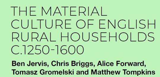 Briggs et al_The Material Culture of English Rural Households c. 1250–1600
