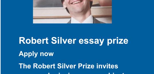 Photo of Robert Silver and text reading, Apply now. The Robert Silver Prize invites essay submissions on a subject related to the impact of British Jewry on 20th century Britain.
